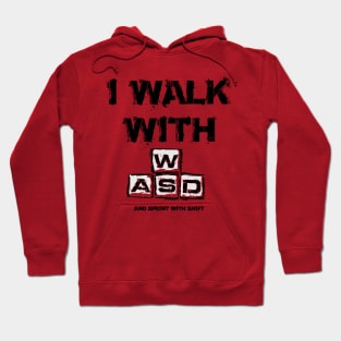 I WALK WITH WASD (And sprint with shift) Hoodie